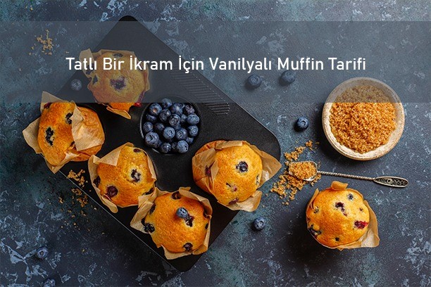 muffin tarifi, vanilyalı muffin, kek tarifi